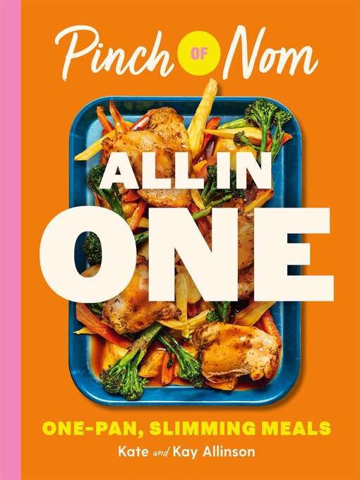 Title details for Pinch of Nom ALL IN ONE by Kay Allinson - Available